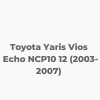 Toyota Yaris Vios Echo NCP10 12 (2003-2007) 